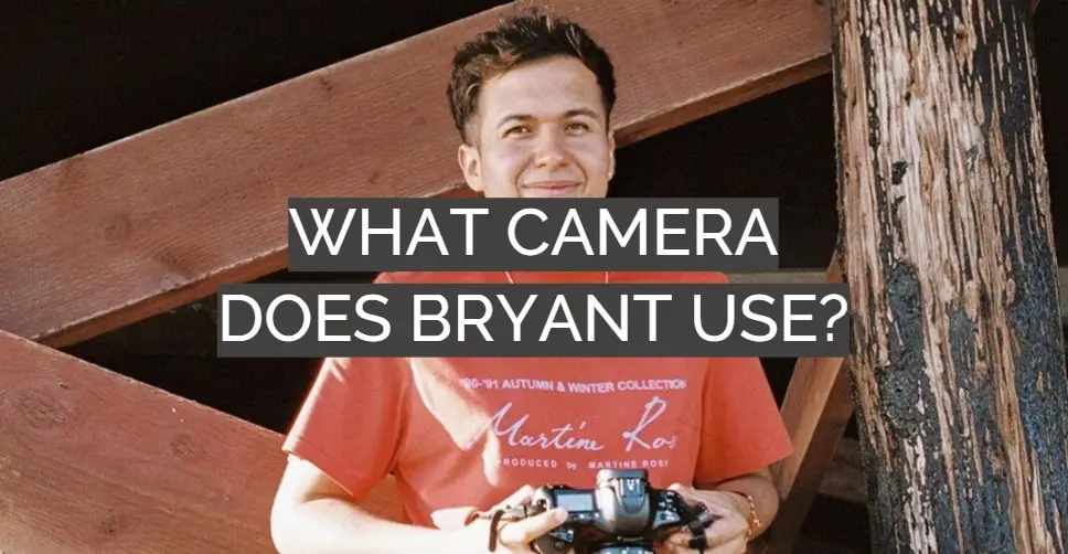 What Camera Does Bryant Use?