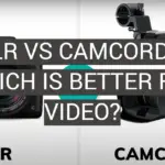 DSLR vs Camcorder: Which is Better for Video?