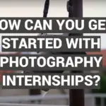 How Can You Get Started With Photography Internships?