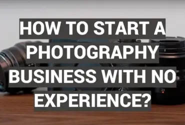 How to Start a Photography Business With No Experience?