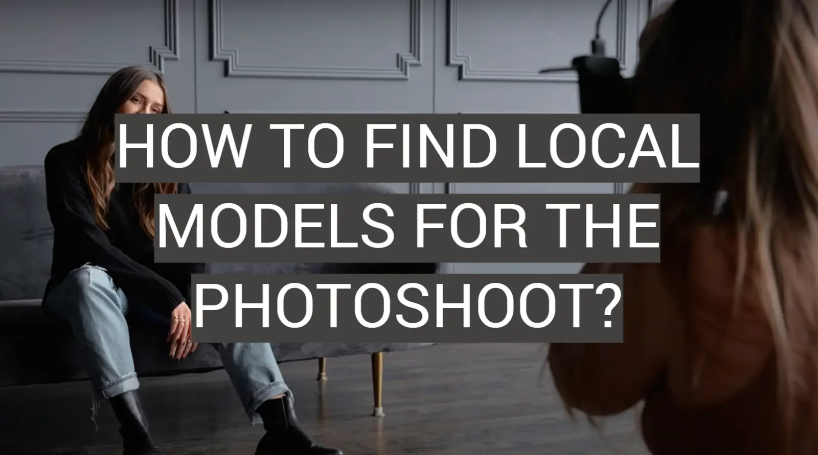 How to Find Local Models For the Photoshoot?
