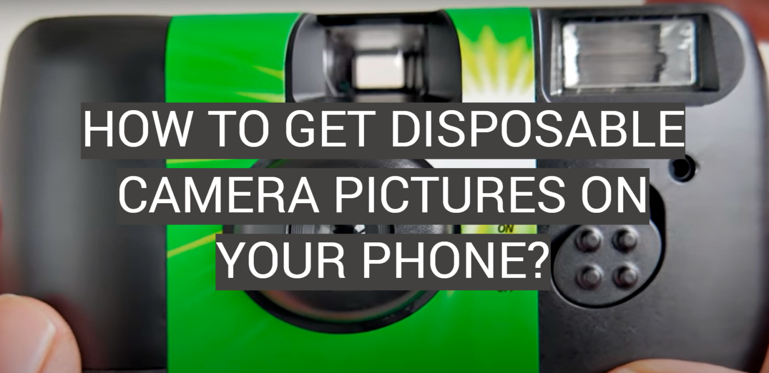 4 Ways To Get Disposable Camera Pictures On Your Phone - FotoProfy