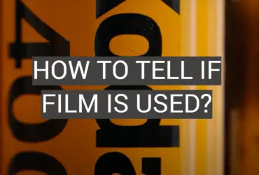 How to Tell If Film is Used?