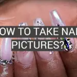 How to Take Nail Pictures?