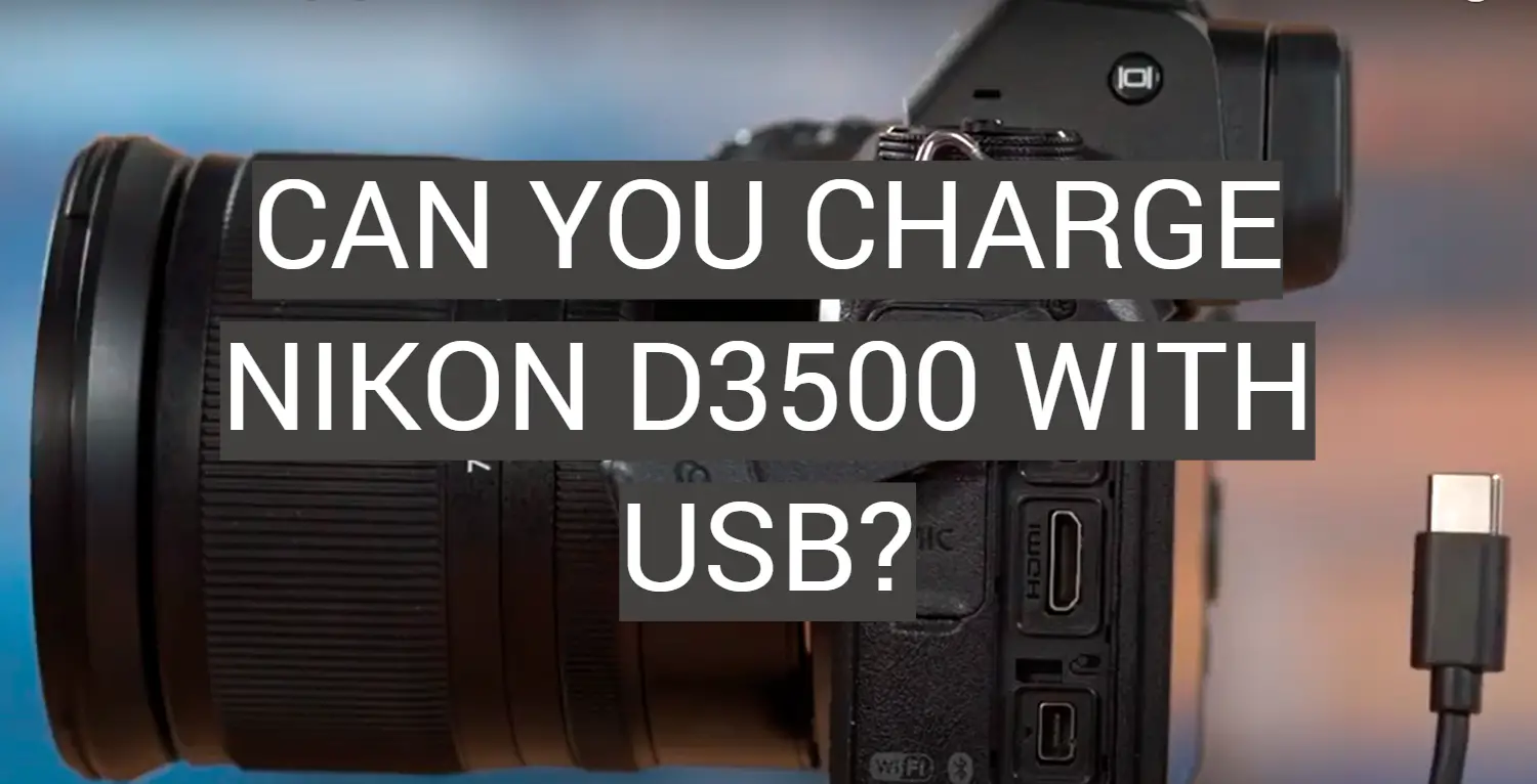 Can You Charge Nikon D3500 With USB?