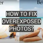 How to Fix Overexposed Photos?