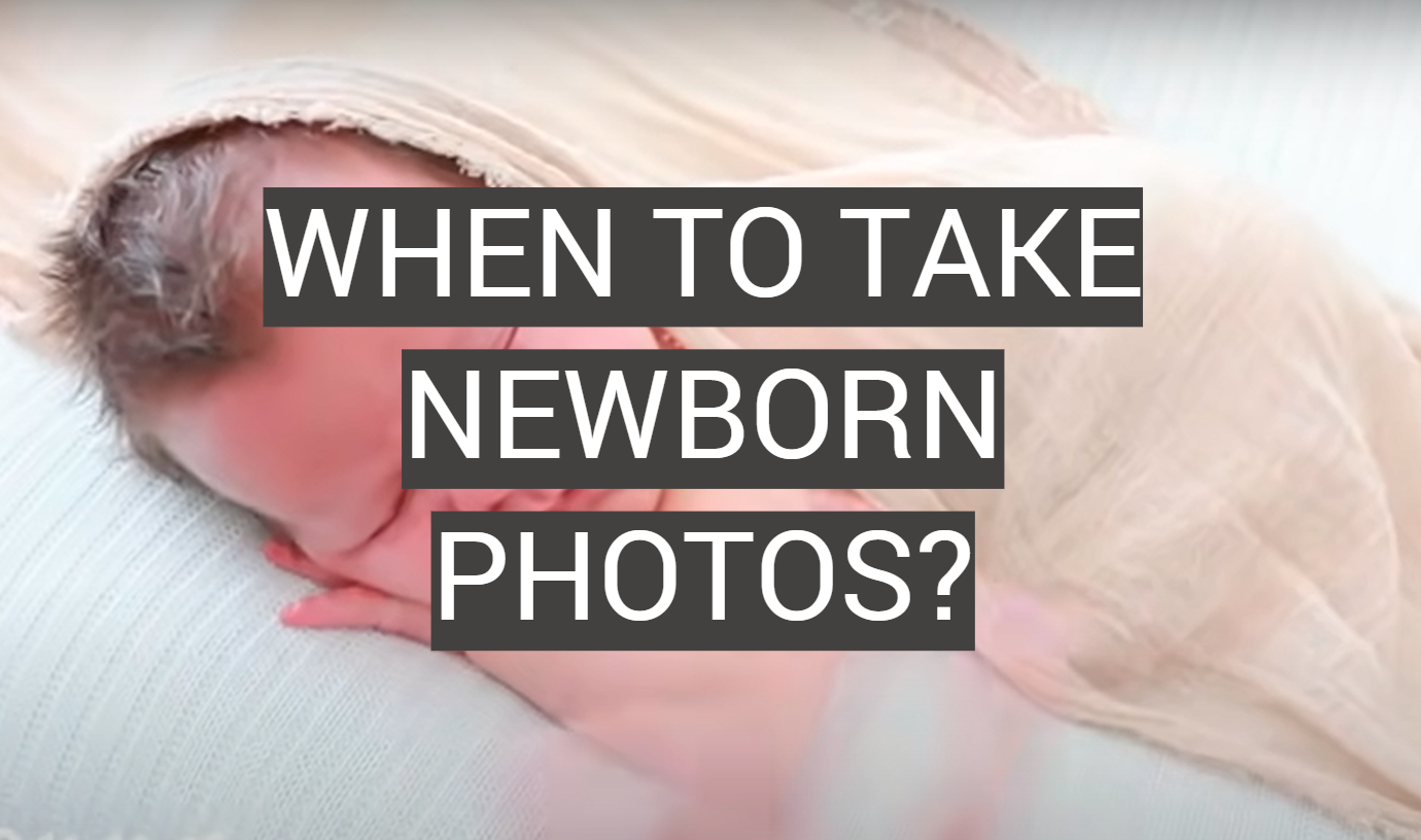 When to Take Newborn Photos?