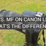 AF vs. MF on Canon Lens: What’s the Difference?