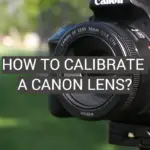 How to Calibrate a Canon Lens?