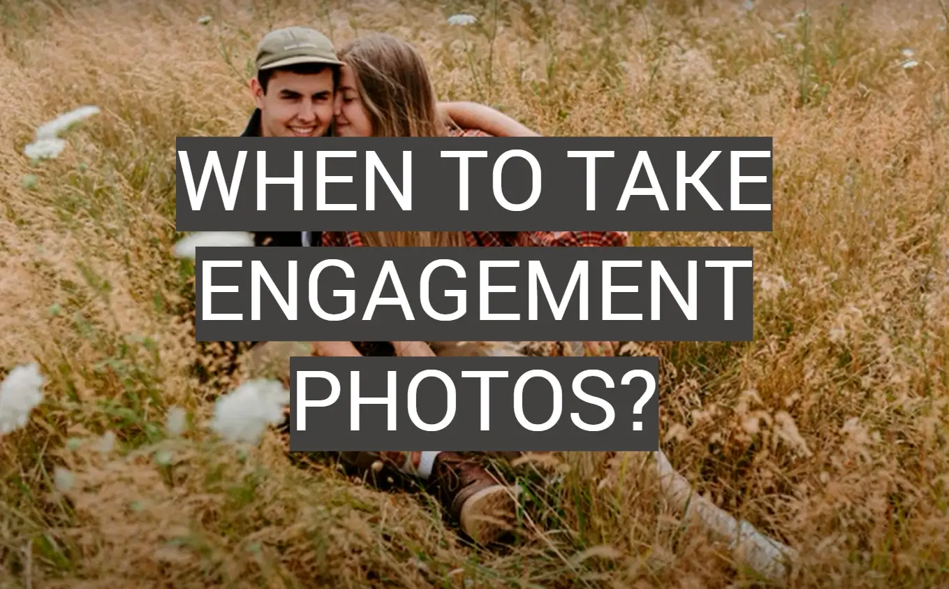 When to Take Engagement Photos?