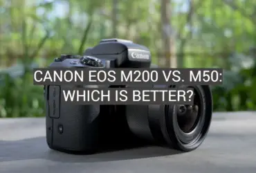 Canon EOS M200 vs. M50: Which is Better?
