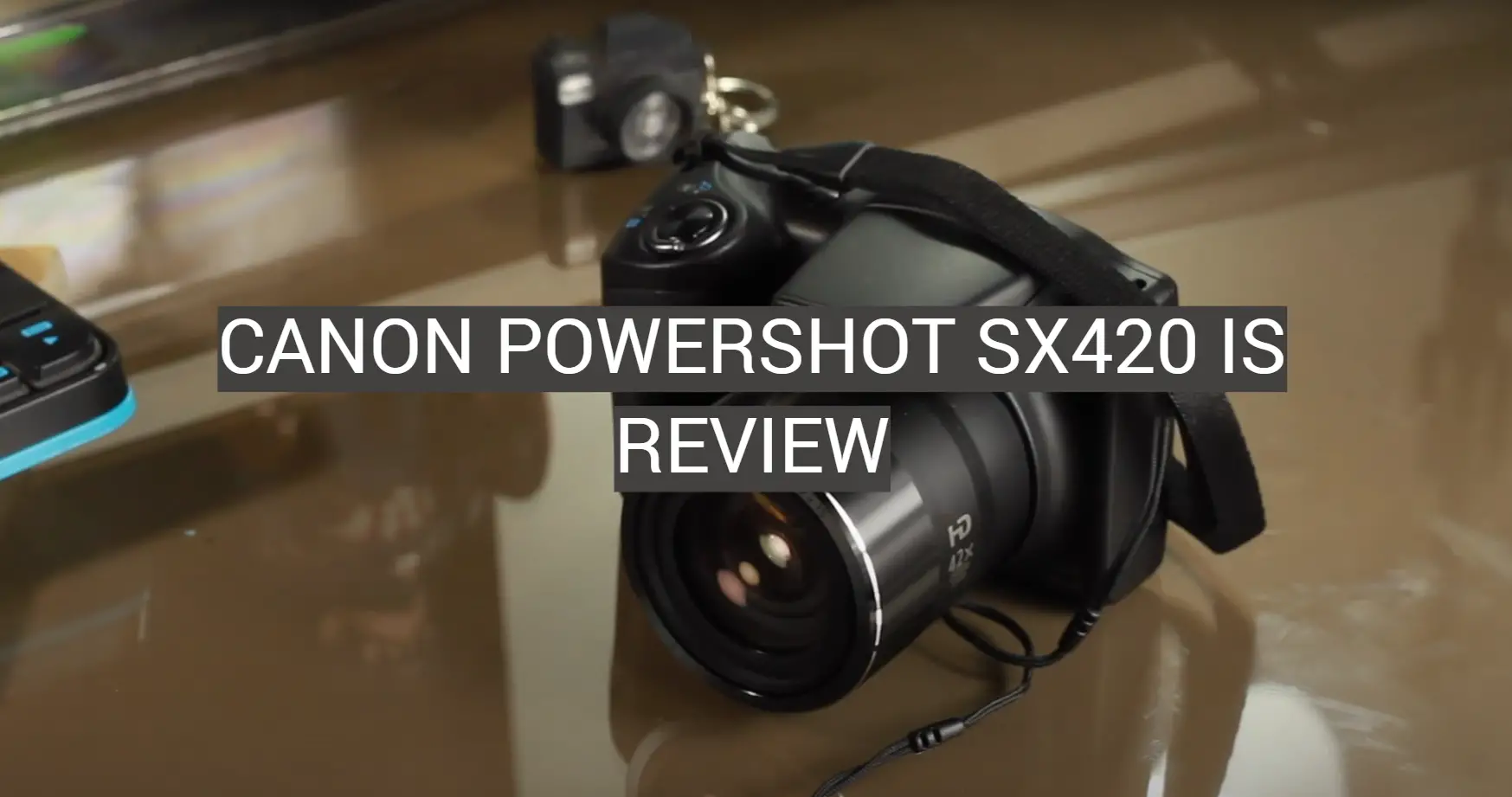 Canon PowerShot SX420 IS Review