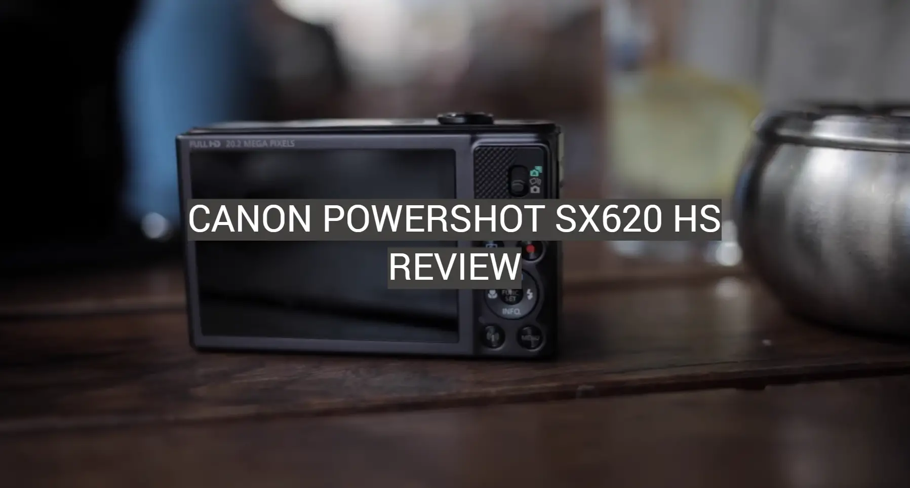Canon PowerShot SX620 HS Review - FotoProfy