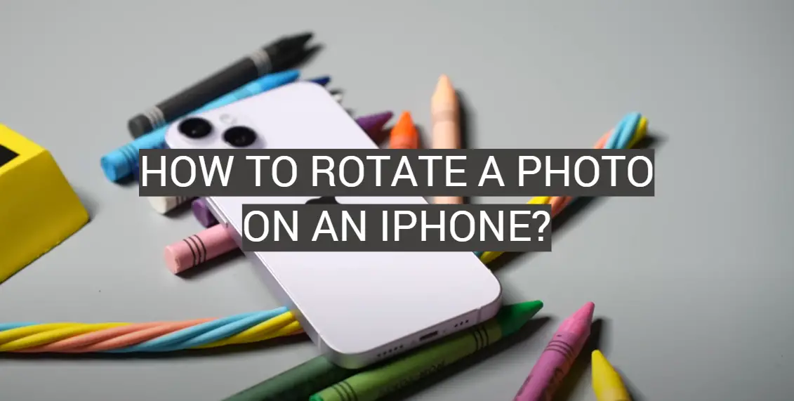 How to Rotate a Photo on an iPhone?