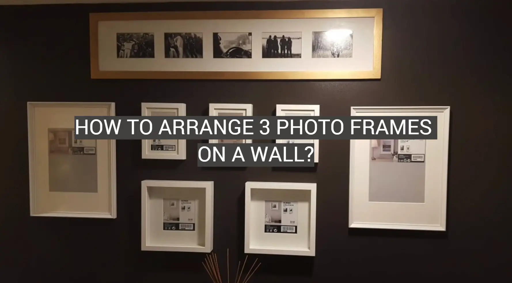 How to Arrange 3 Photo Frames on a Wall?