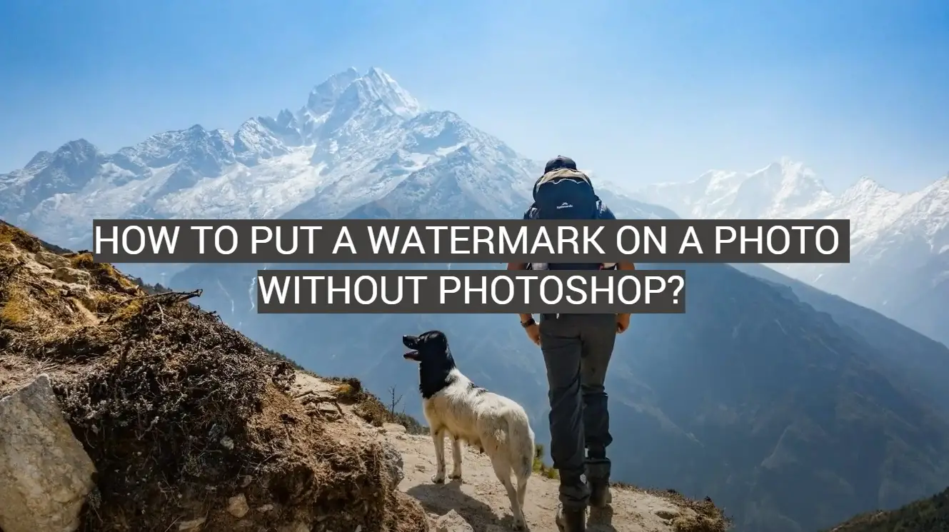 How to Put a Watermark on a Photo Without Photoshop?
