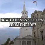 How to Remove Filters From Photos?