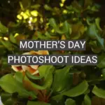 Mother’s Day Photoshoot Ideas