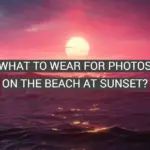 What to Wear for Photos on the Beach at Sunset?