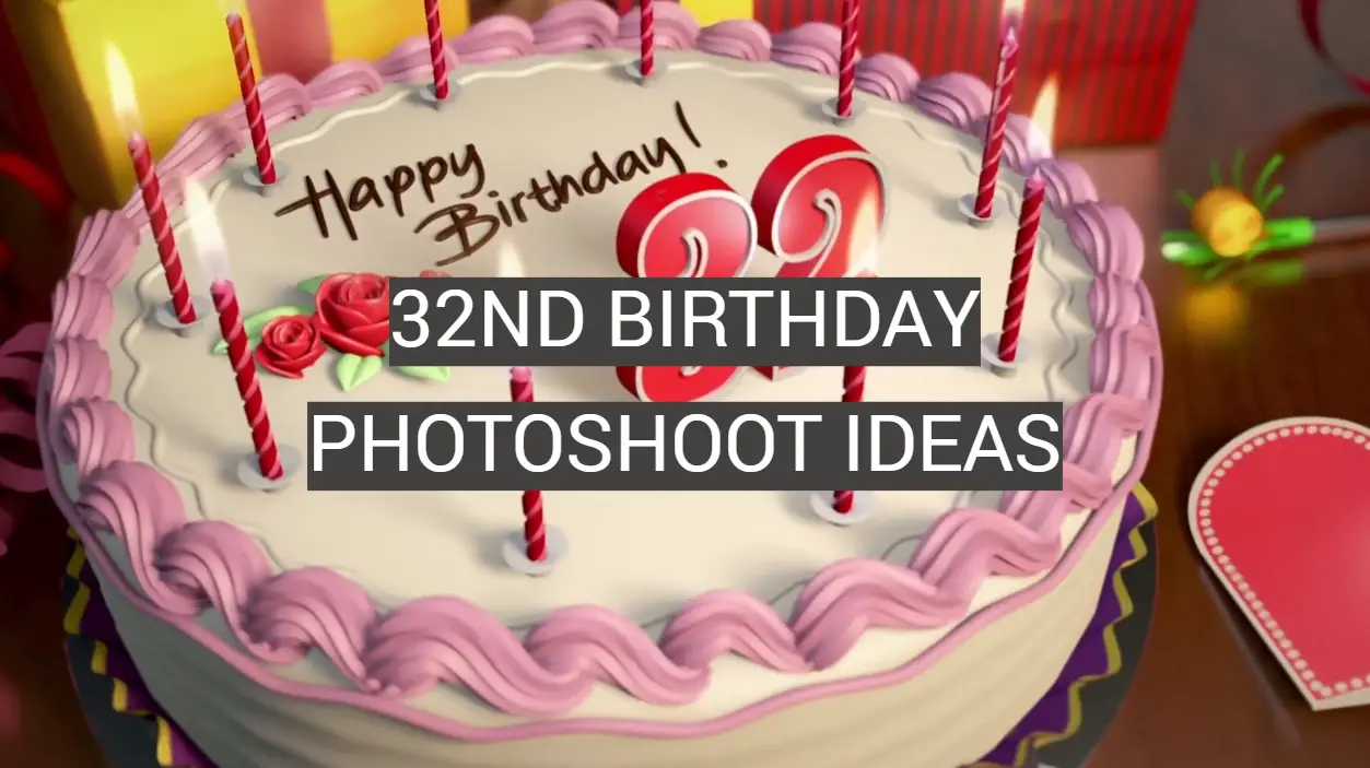 32nd Birthday Photoshoot Ideas