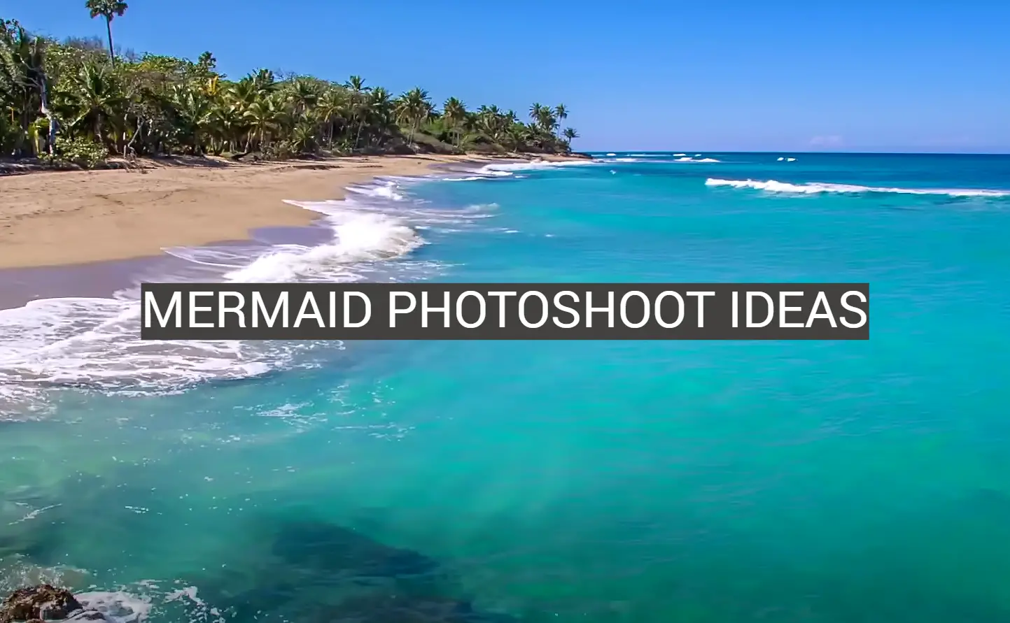 Mermaid Photoshoot Ideas