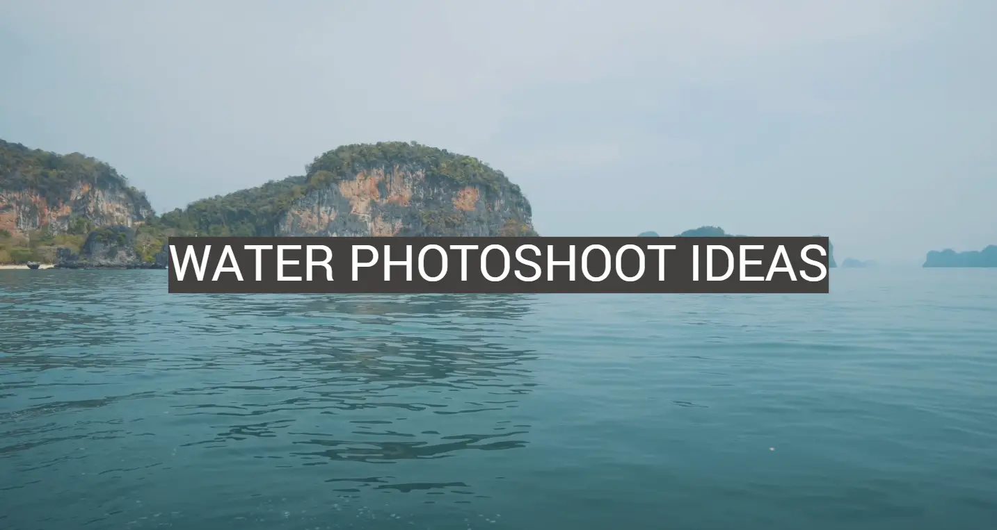 Water Photoshoot Ideas