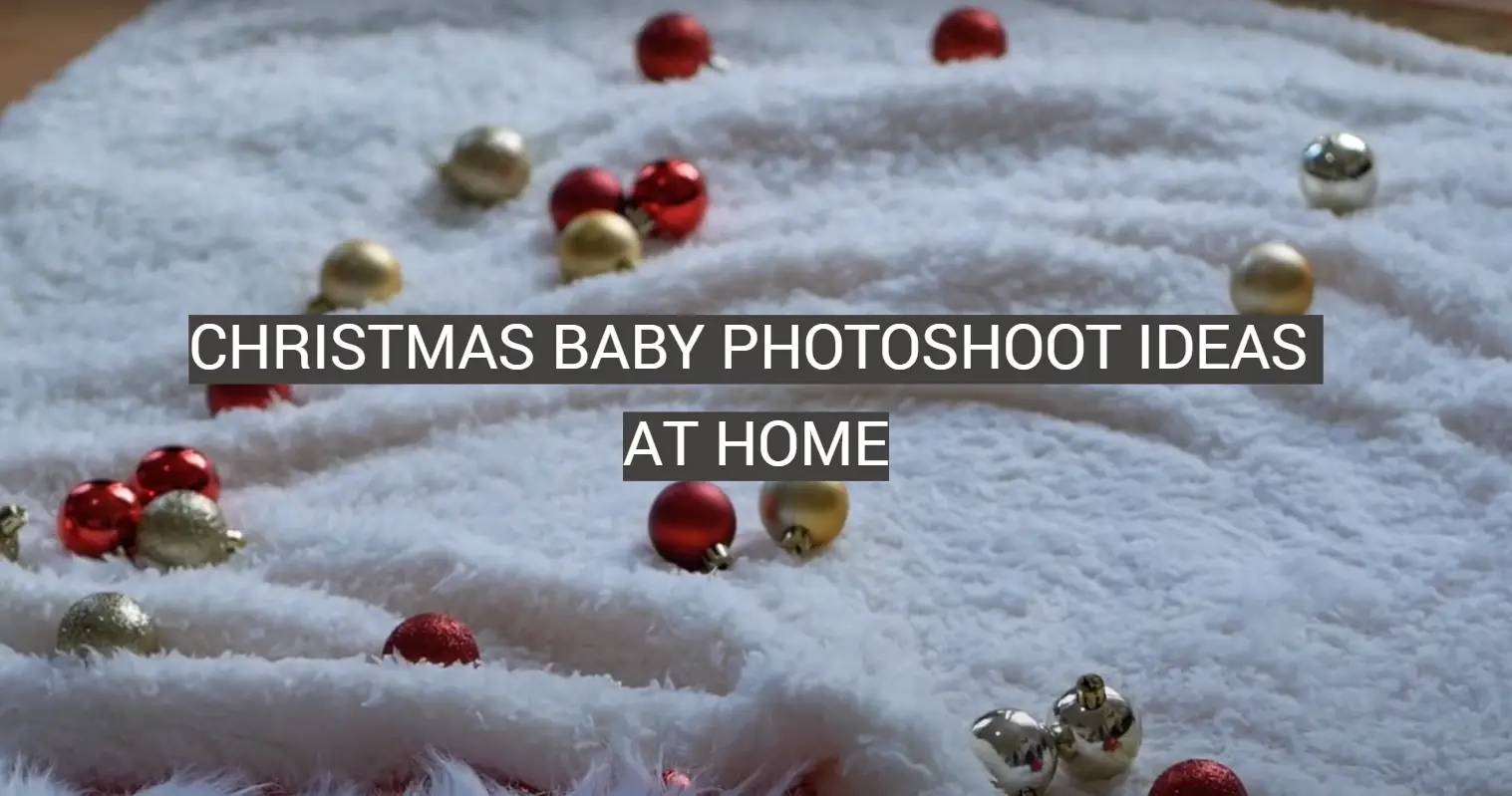 Christmas Baby Photoshoot Ideas at Home