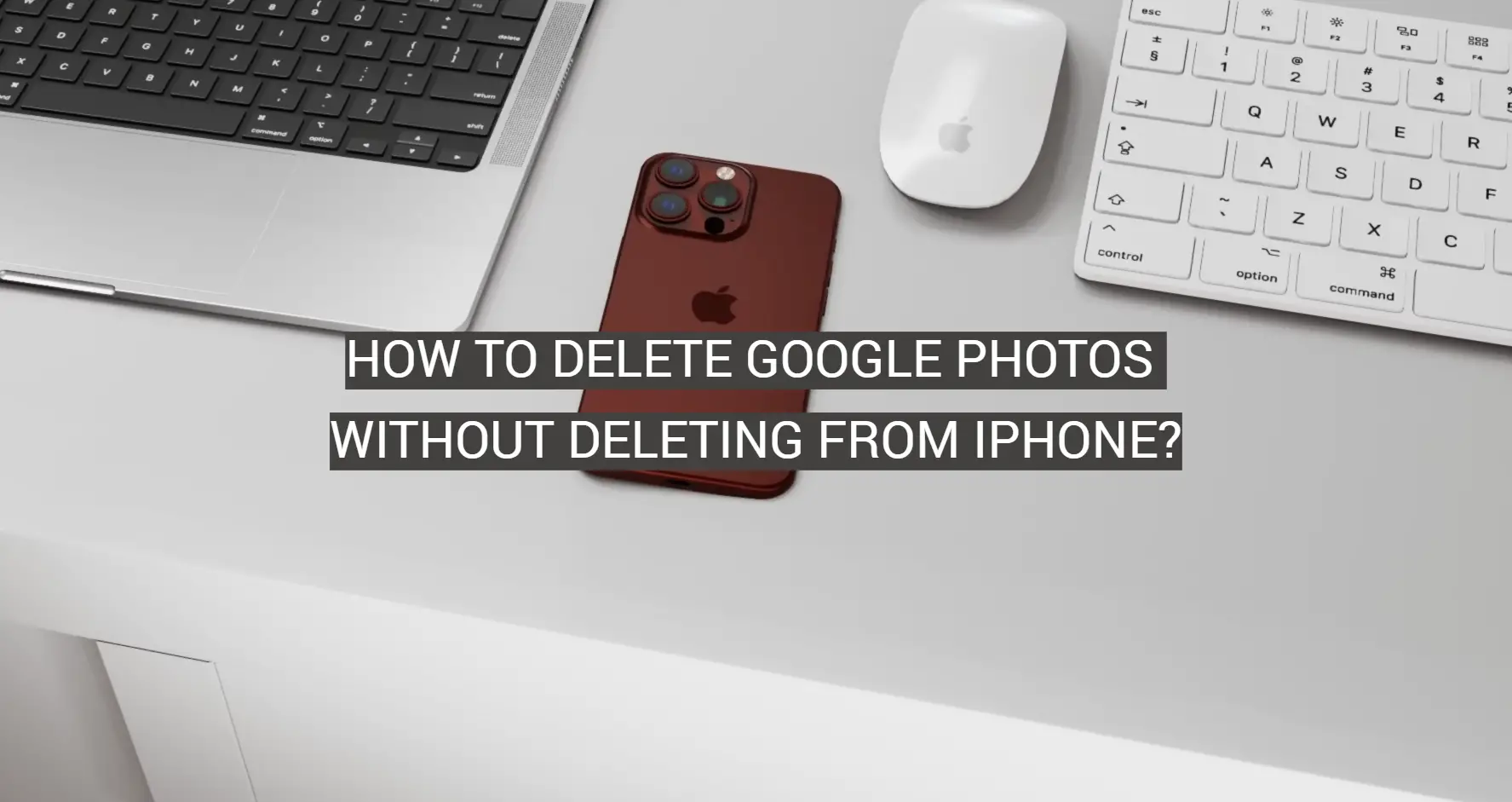 How to Delete Google Photos Without Deleting From iPhone?