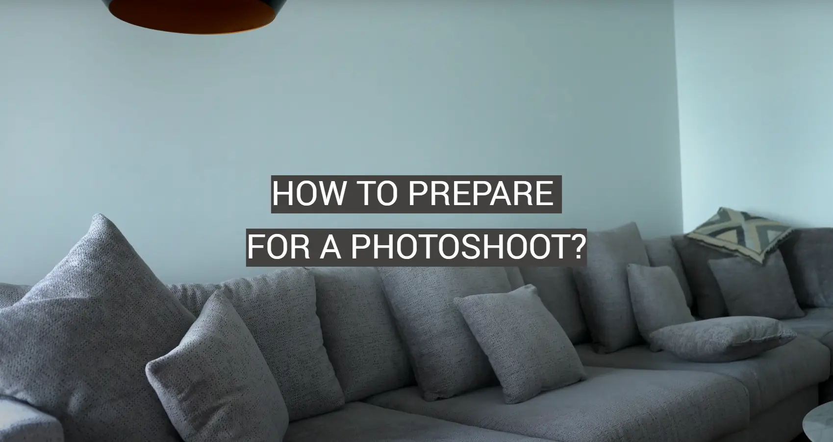 How to Prepare for a Photoshoot?