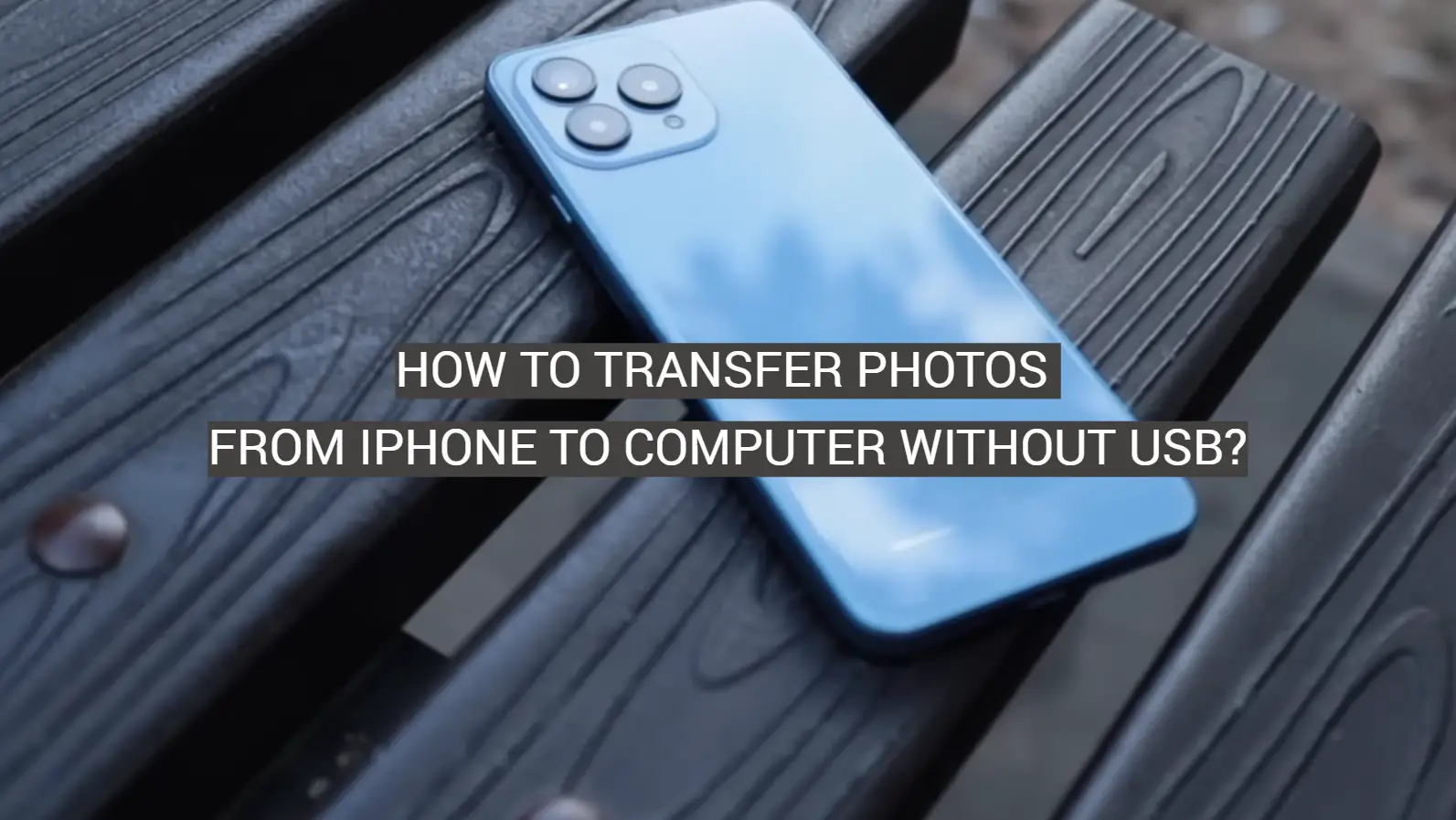 How to Transfer Photos From iPhone to Computer Without USB?