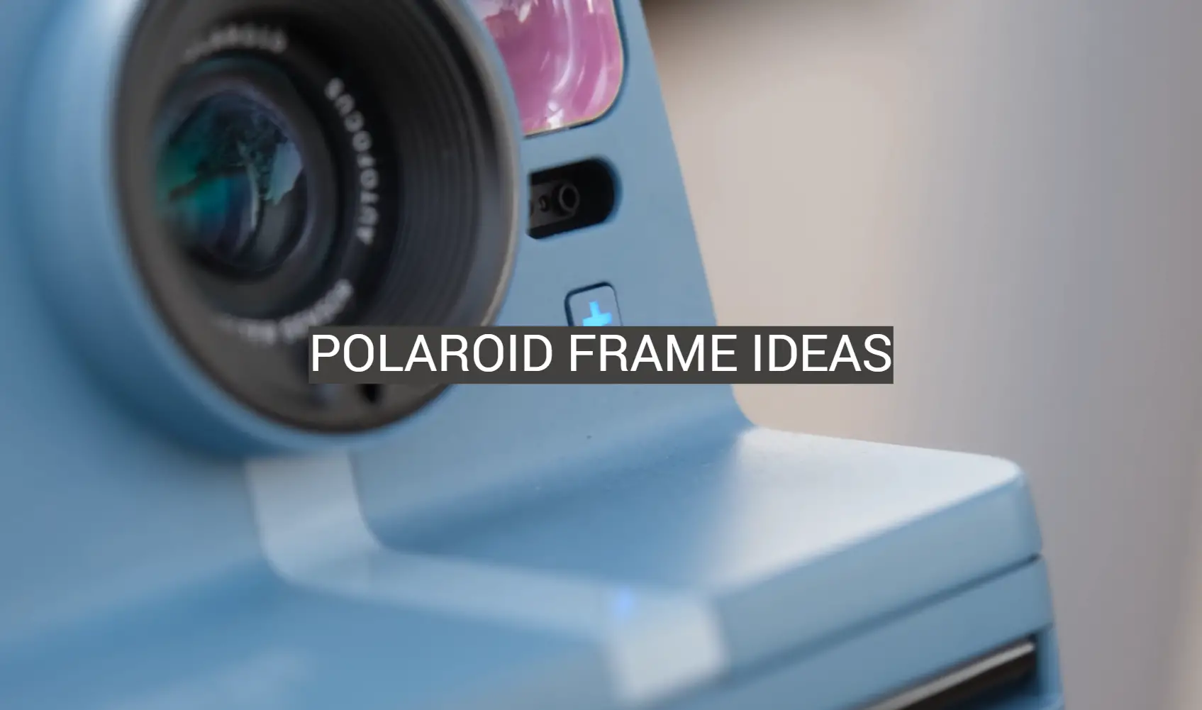 Polaroid Frame Ideas