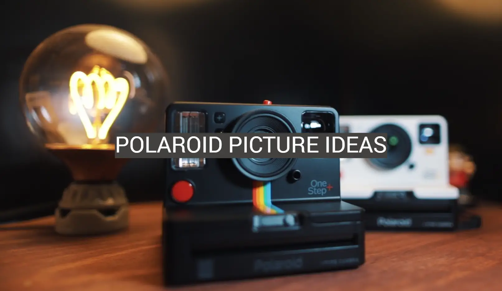 Polaroid Picture Ideas