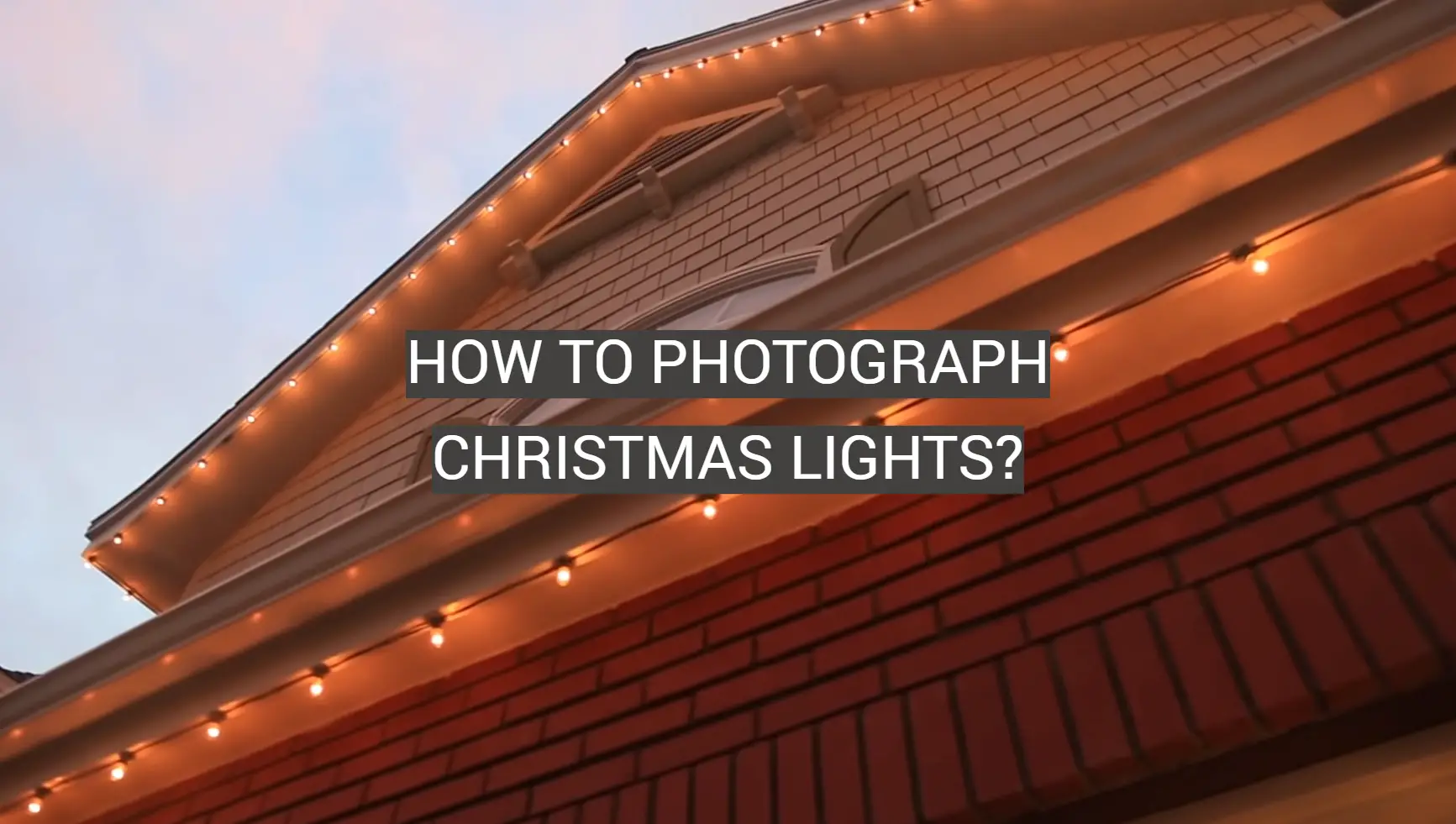 How to Photograph Christmas Lights?
