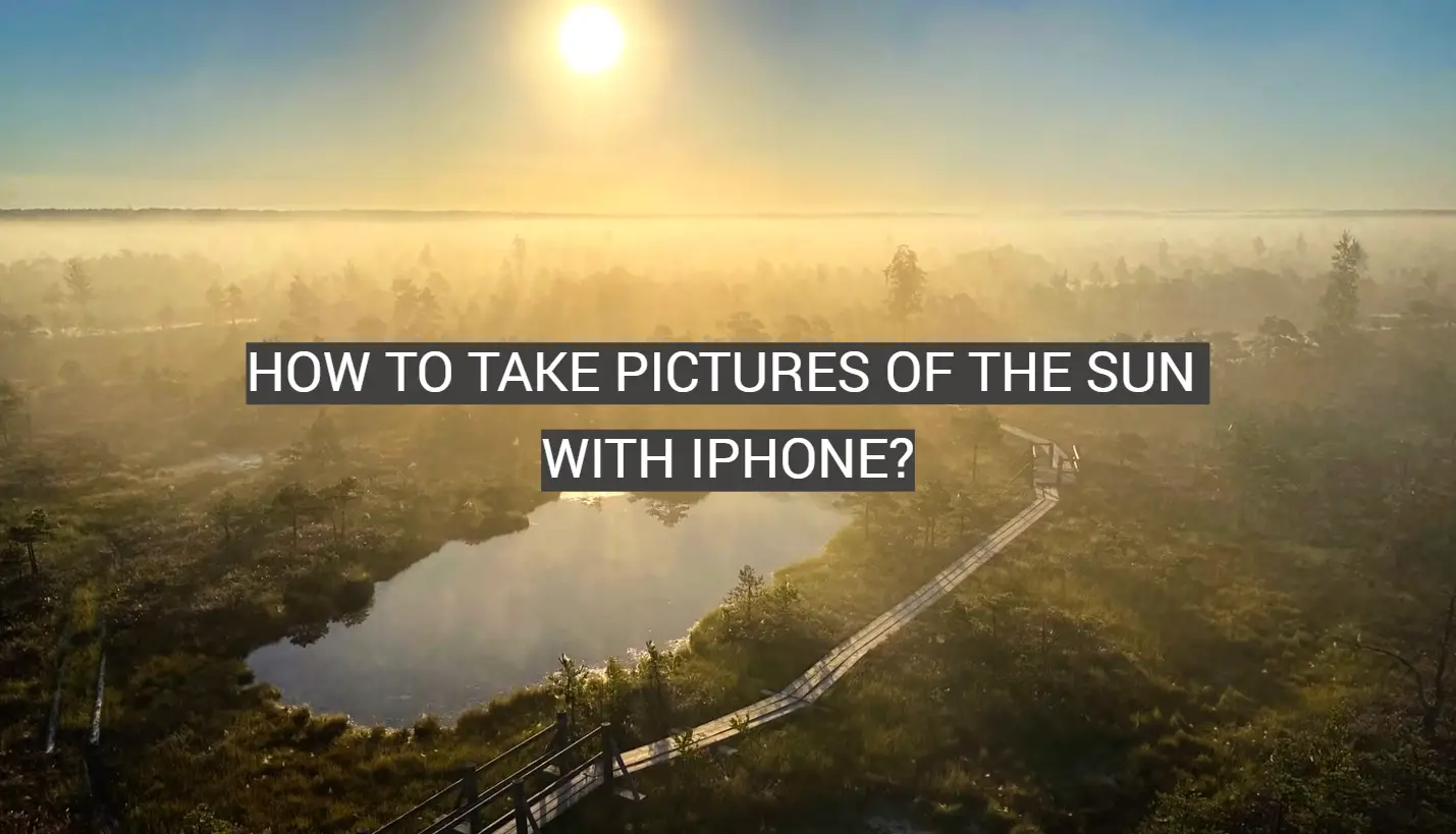 How to Take Pictures of the Sun With iPhone?