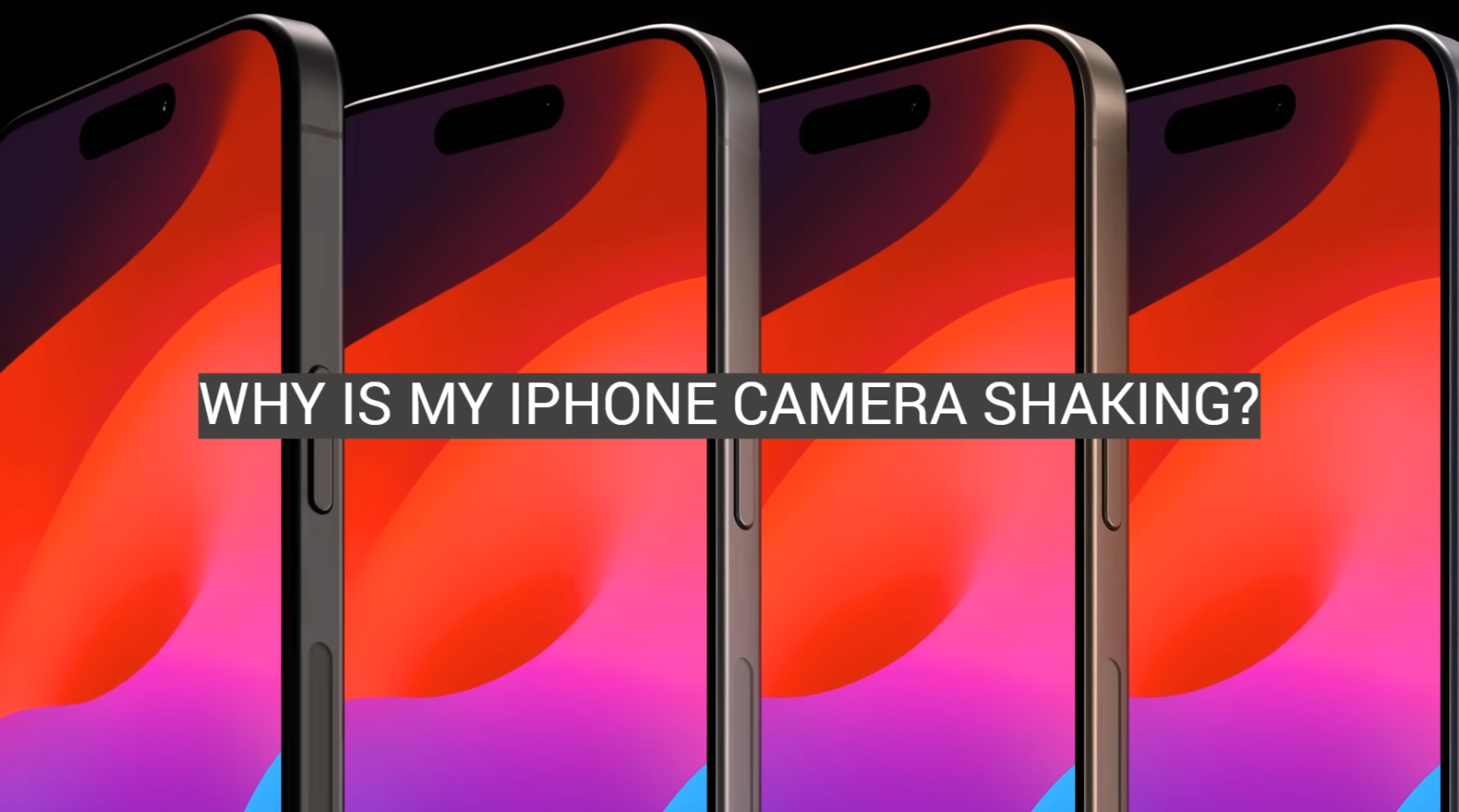 Why Is My iPhone Camera Shaking? FotoProfy