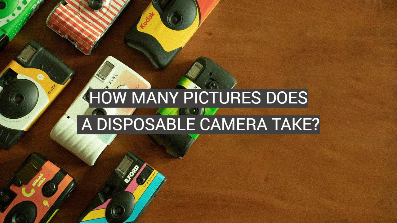 How Many Pictures Does a Disposable Camera Take?