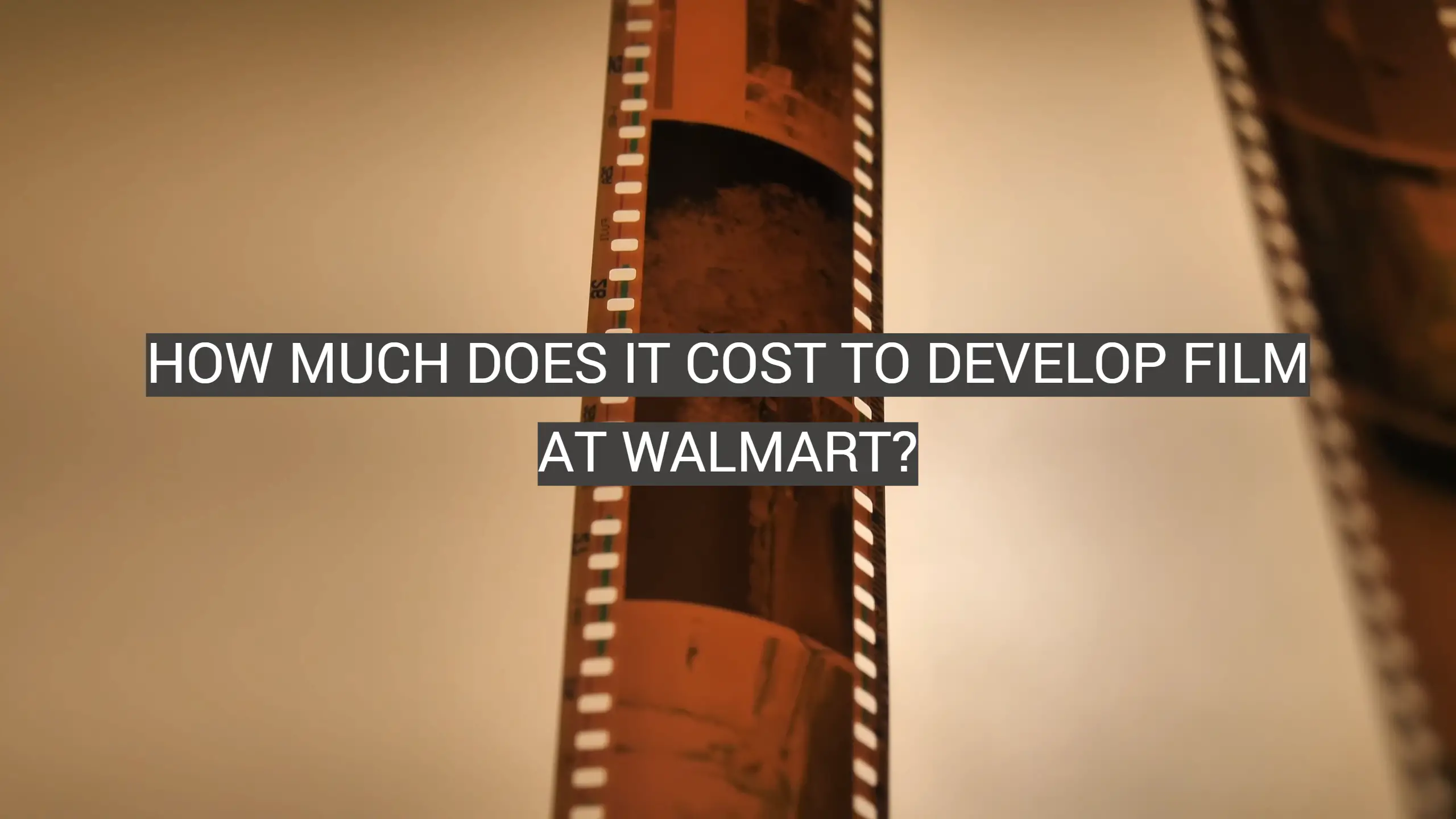 How Much Does It Cost to Develop Film at Walmart?