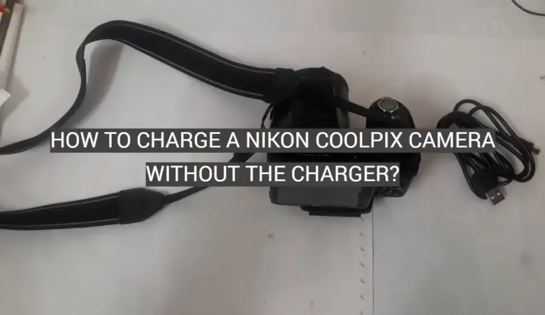 How To Charge A Nikon Coolpix Camera Without The Charger