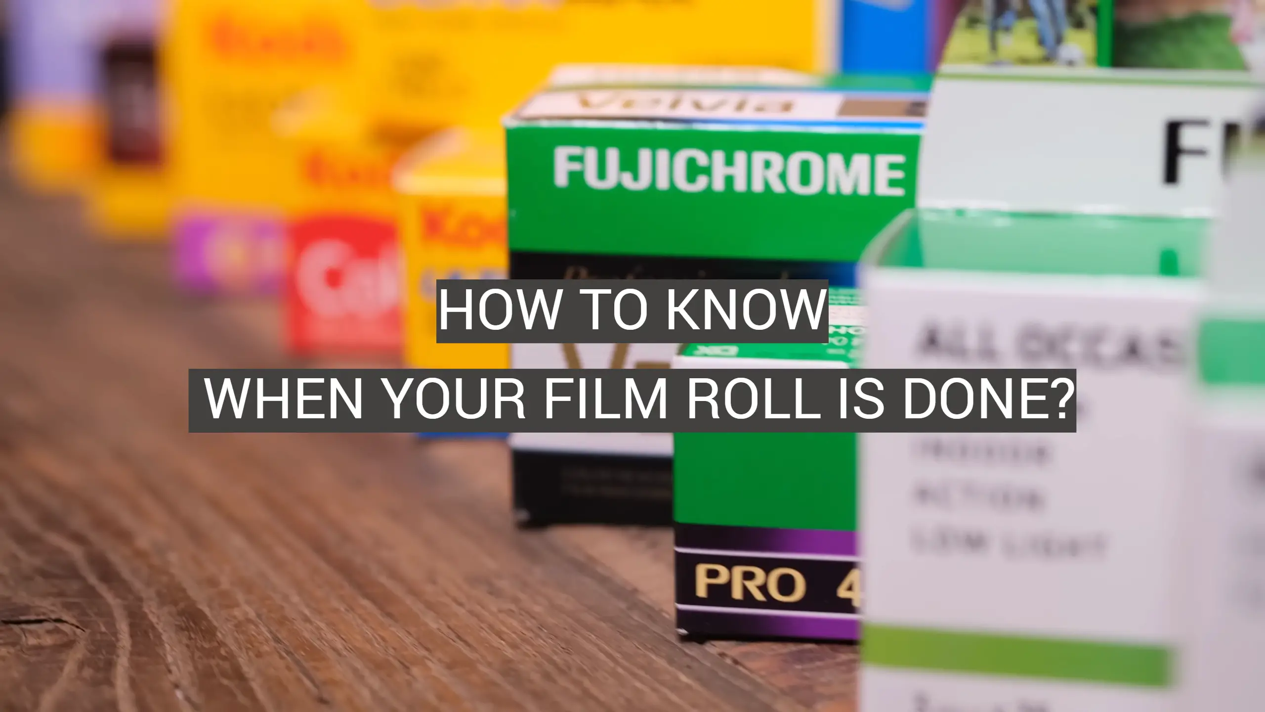 How to Know When Your Film Roll Is Done?