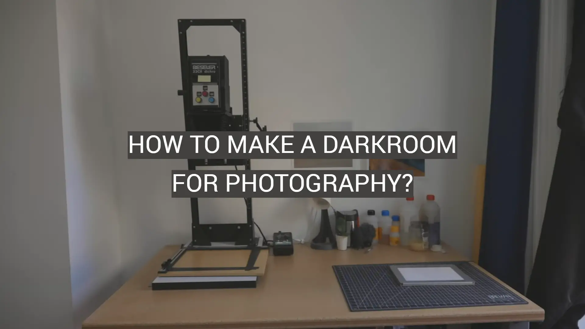How to Make a Darkroom for Photography?
