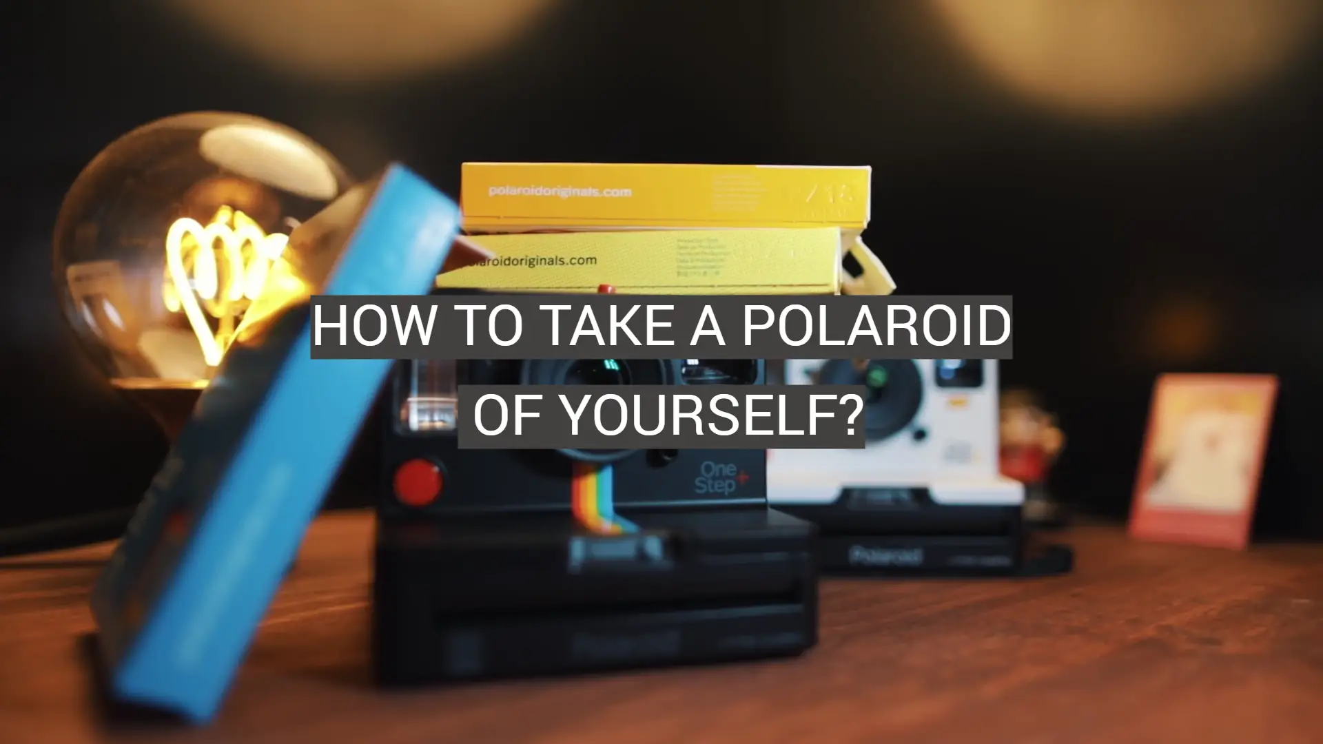 How to Take a Polaroid of Yourself?