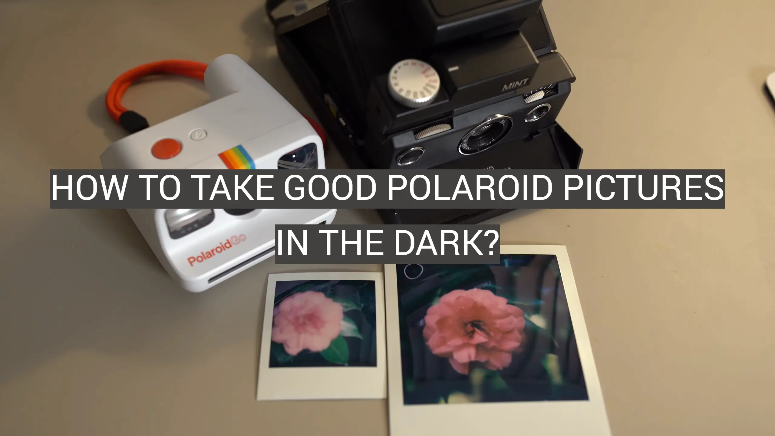 How to Take Good Polaroid Pictures in the Dark?