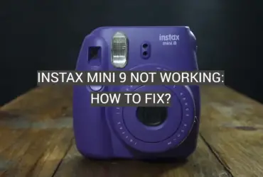 Instax Mini 9 Not Working: How to Fix?