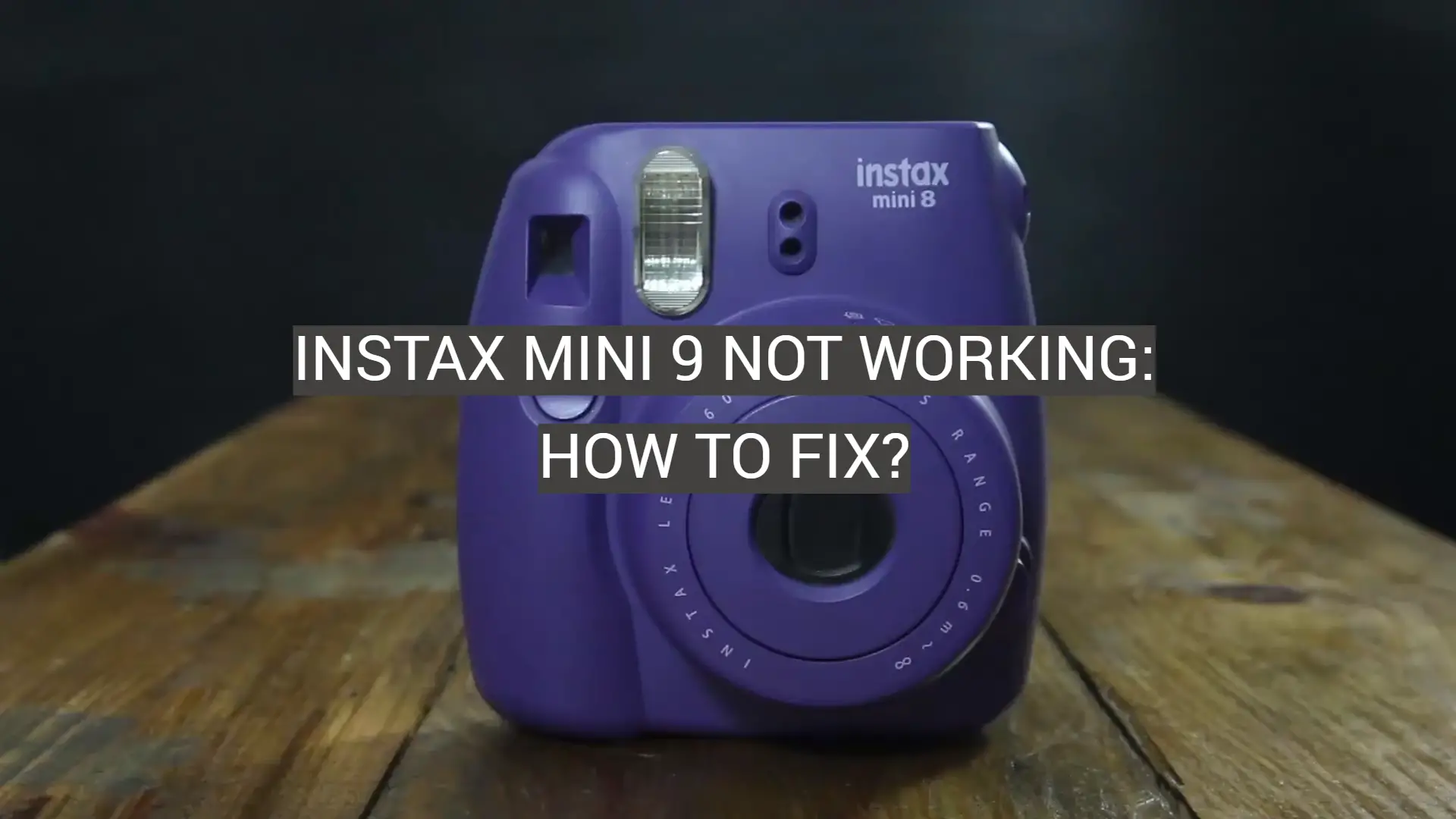 Instax Mini 9 Not Working: How to Fix?