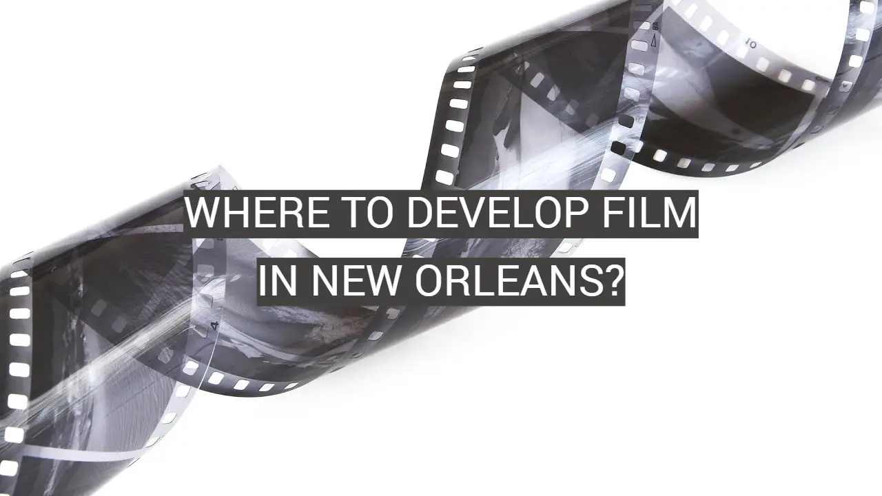 Where to Develop Film in New Orleans?