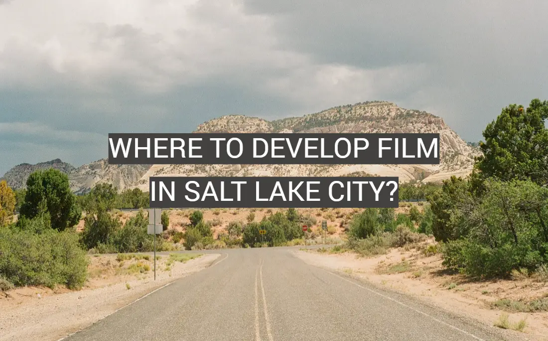 Where to Develop Film in Salt Lake City?