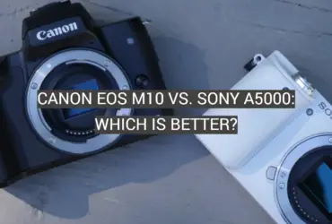 Canon EOS M10 vs. Sony a5000: Which is Better?