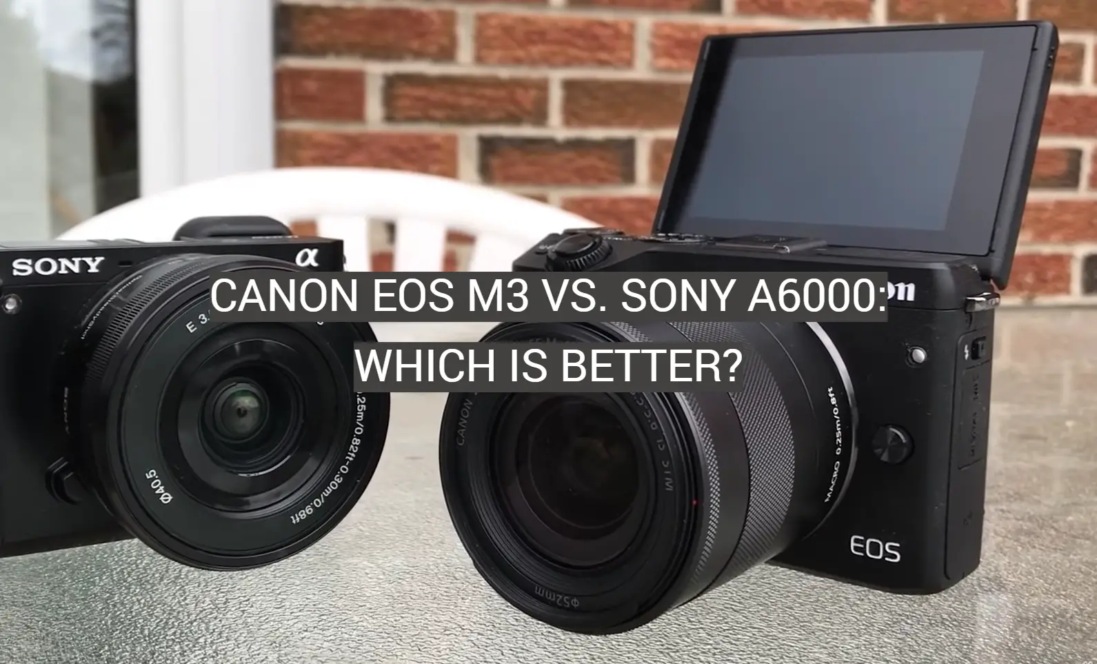 Canon EOS M3 vs. Sony a6000: Which is Better?