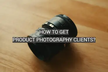 How to Get Product Photography Clients?