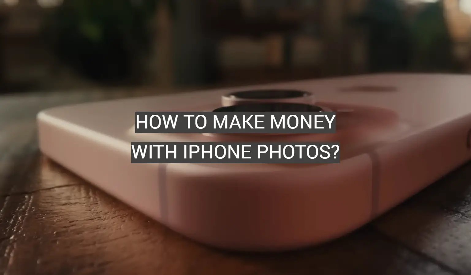 How to Make Money With iPhone Photos?